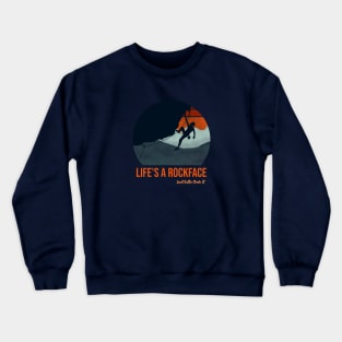 Life's a Rockface Crewneck Sweatshirt